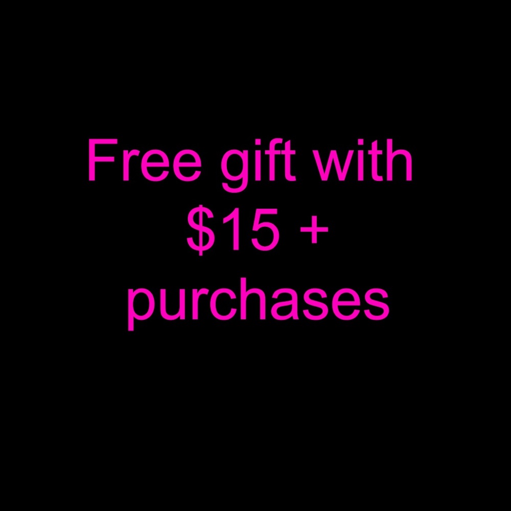 Free Gift with $15+ purchases!!!